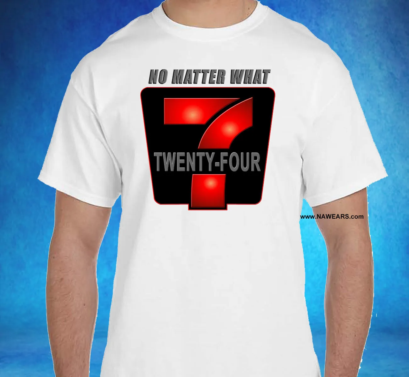 24/7 NO MATTER WHAT dtg Tee