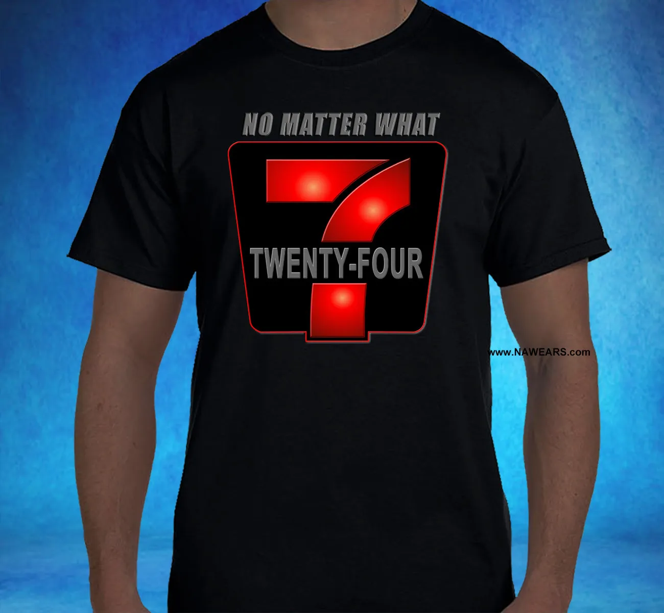 24/7 NO MATTER WHAT dtg Tee