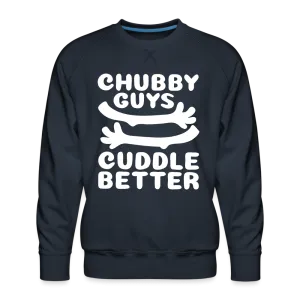 Chubby Guys Cuddle Better Men’s Premium Sweatshirt