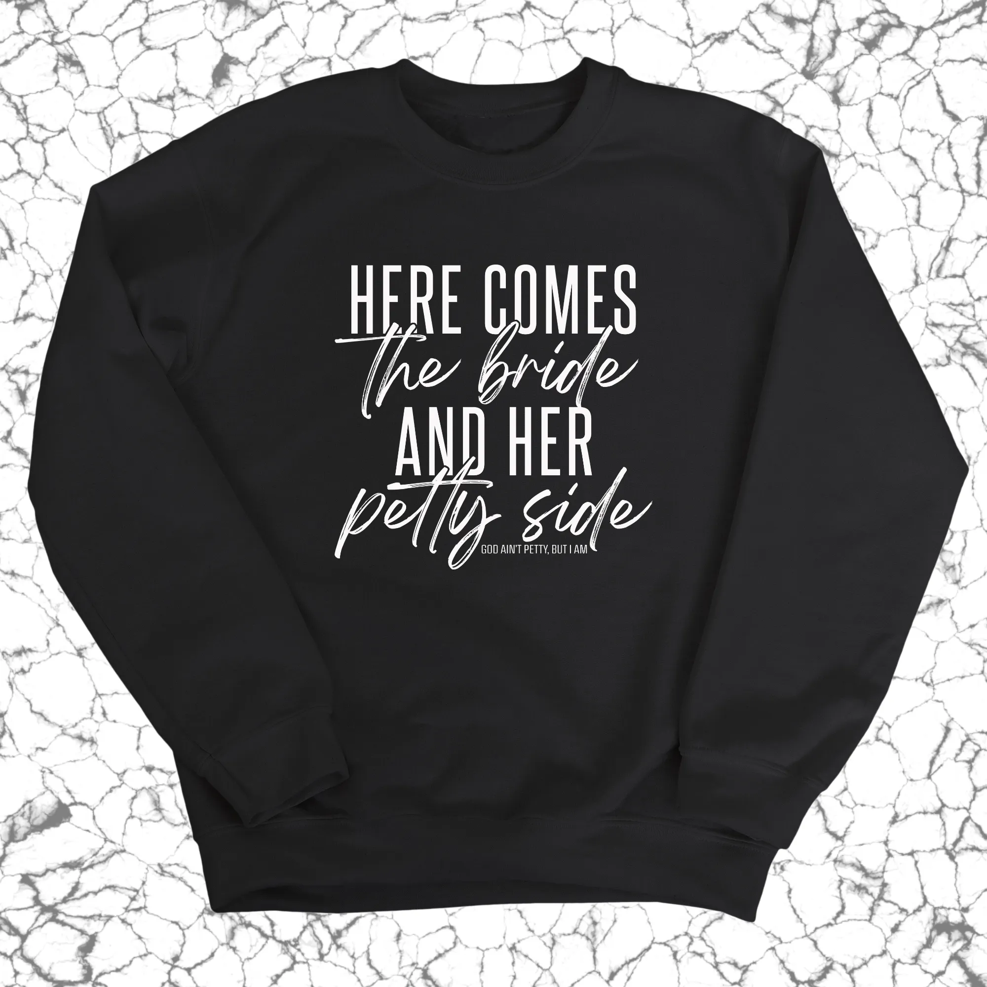 Here comes the bride and her Petty side Unisex Sweatshirt