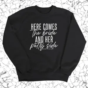 Here comes the bride and her Petty side Unisex Sweatshirt