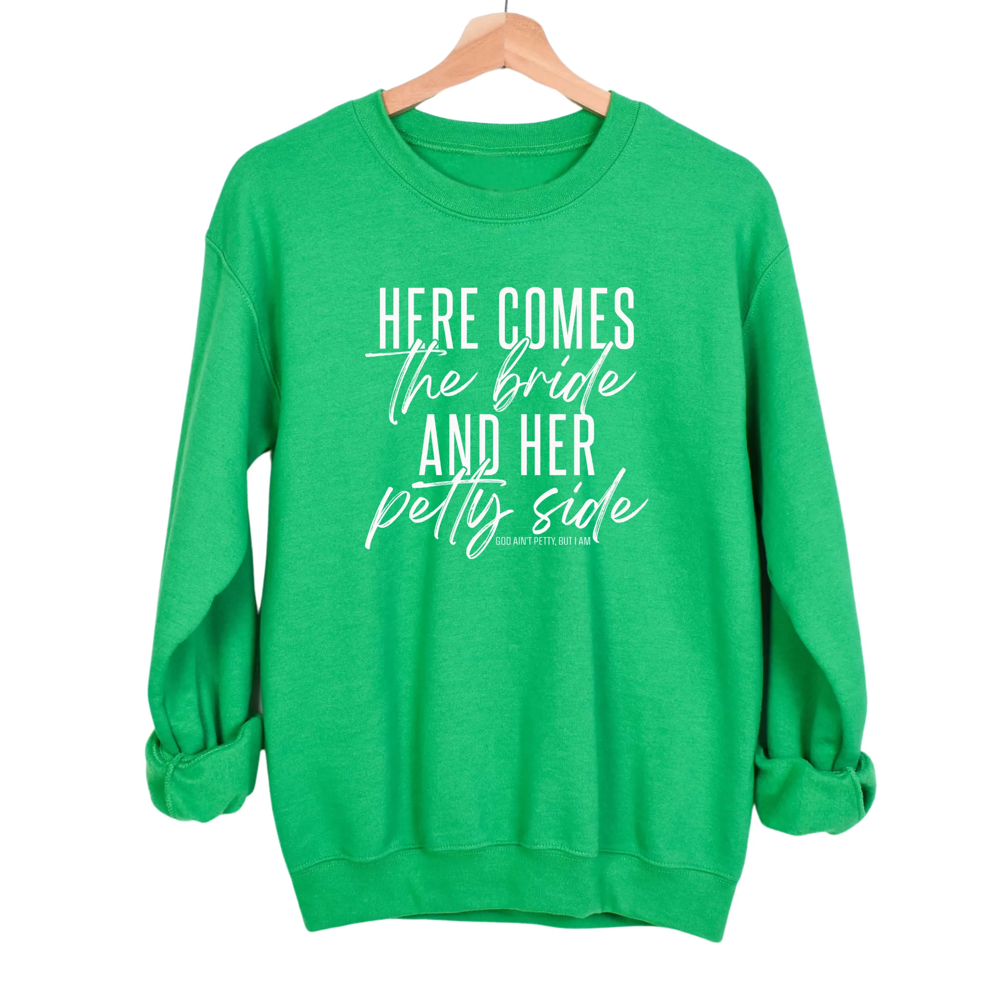 Here comes the bride and her Petty side Unisex Sweatshirt