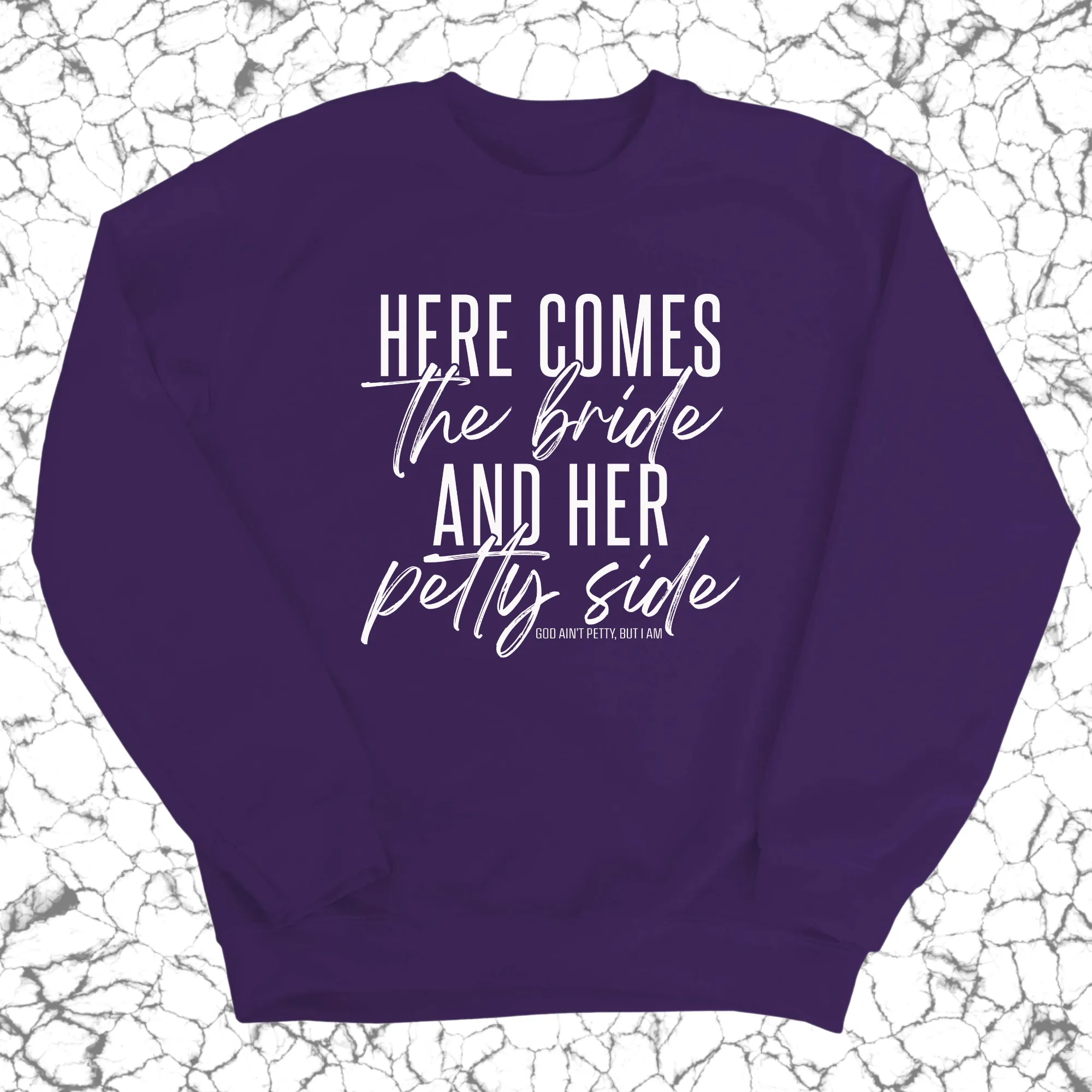 Here comes the bride and her Petty side Unisex Sweatshirt