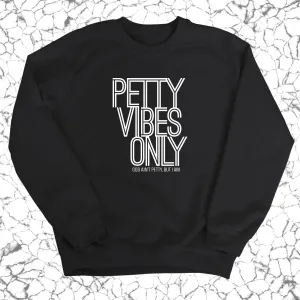 Petty Vibes Only Unisex Sweatshirt