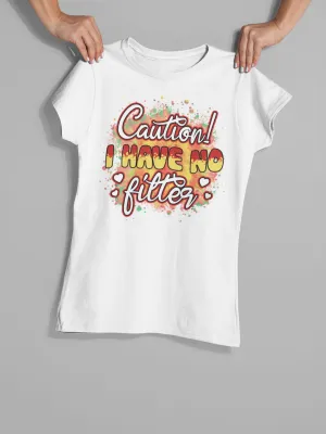 "Caution I Have No Filter" T-Shirts